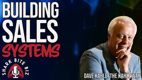 #214 Building Sales Systems with Dave Kahle of The Kahle Way