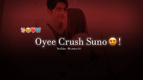 Oyee Crush Suno I Love You 😍 Love Status 2023 | Propose Status | Love Whatsapp Status