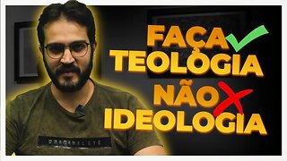 FAÇA TEOLOGIA E NÃO IDEOLOGIA | Lázaro Layson