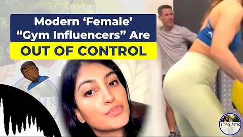 Modern ‘Female’ TikTok Gym “Influencers” Are COMPLETELY Out of Control (#2)