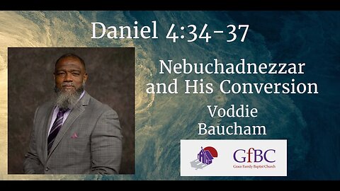 Nebuchadnezzar's and His Conversion l Voddie Baucham