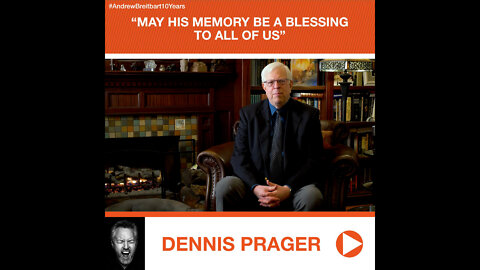 Dennis Prager's Tribute to Andrew Breitbart: “May His Memory Be a Blessing to All of Us”