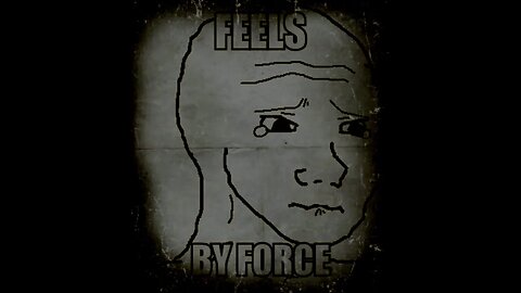 Wojak Thoughts (Force Feel posts) Trailer