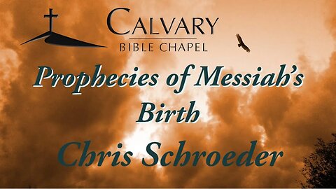 Prophecies of Messiah's Birth | Chris Schroeder