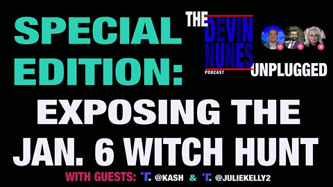 SPECIAL EDITION: Exposing the Jan. 6 Witch Hunt