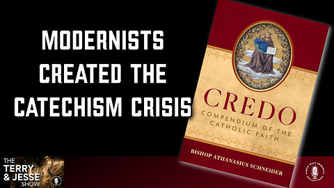 25 Jan 24, The Terry & Jesse Show: Modernists Created the Catechism Crisis