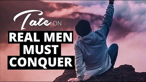 Andrew Tate On Real Men Must Conquer | Episode #7