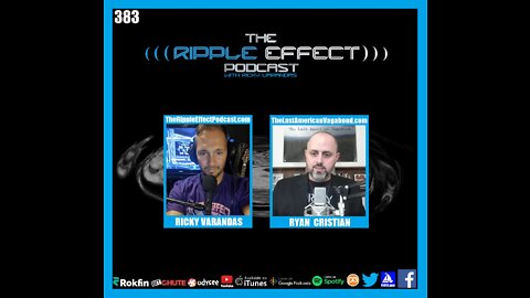 The Ripple Effect Podcast #383 (Ryan Cristián | Truth Seeking & Breaking The 2-Party Pardigim)