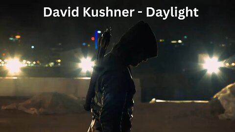 David Kushner - Daylight | Green Arrow tribute