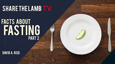 Facts About Fasting (Part 2) | Share The Lamb TV