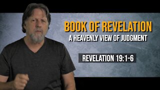 Book of Revelation 53: The Heavenly View of Judgment