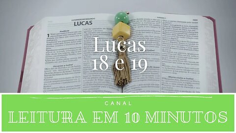 Leitura da Bíblia - Novo Testamento - Lucas 18 e 19