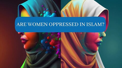 Women in Quran | Are Women Oppressed in Islam? | Women in Islam | Women Rights in Quran