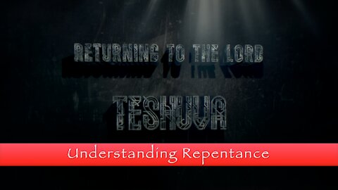 Teshuva Season 1: Episode 2: Understanding Repentance