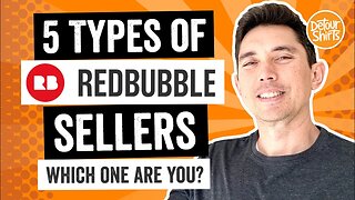 5 Types of RedBubble Sellers! Tips for every type to make money and get more sales selling your art