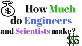 How Much do Engineers and Scientists Make? Salary and Employment Statistics