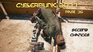 Cyberpunk 2077 Part 35 - Second Chances