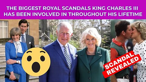 The biggest royal scandals King Charles III has been involved in throughout his lifetime