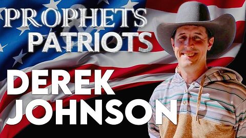 DEREK JOHNSON: PROPHETS & PATRIOTS WITH STEVE SHULTZ!