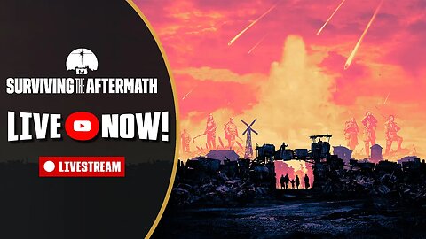 Surviving the Aftermath - Livestream - Civilization after the Darkness
