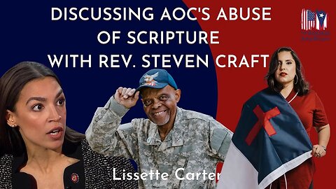 Discussing AOC's abuse of Scripture & My New Book with Reverend Steven Craft | Lissette Carter