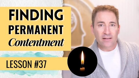 How to Find Permanent Contentment & Inner Peace | Lesson 37 of Dissolving Depression