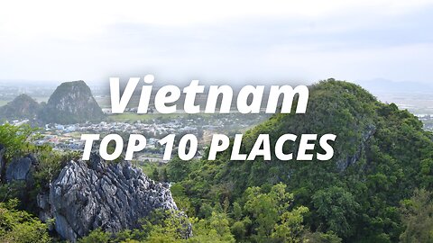 Top 10 Places to Visit in Vietnam