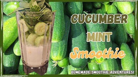 Cool & Refreshing: Cucumber Mint Smoothie Recipe for a Healthy Boost