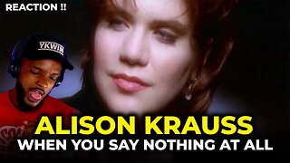 🎵 Alison Krauss - When you say nothing at all REACTION