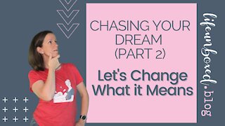 Chasing Your Dream (Part 2): Let's Change What It Means