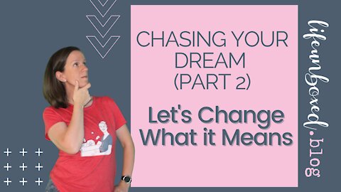 Chasing Your Dream (Part 2): Let's Change What It Means