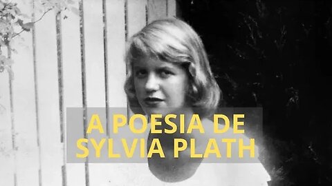 A POESIA DE SYLVIA PLATH | LITERATURA QUE PENSA