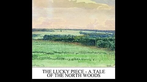 The Lucky Piece A Story of the North Woods by Albert Bigelow Paine - Audiobook