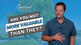 Are You Not More Valuable Than They? - Clint Byars