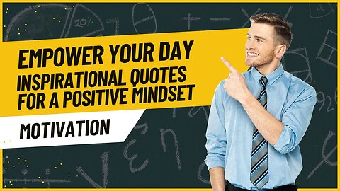 Empower Your Day: Inspirational Quotes for a Positive Mindset
