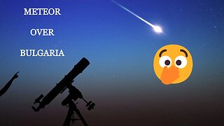 #BREAKING: #Meteor Spectacle Lights Up #Bulgarian Skies - #Метеор Лети Над #България