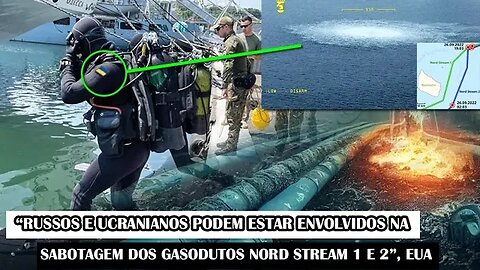 “Russos E Ucranianos Podem Estar Envolvidos Na Sabotagem Dos Gasodutos Nord Stream 1 E 2”, EUA