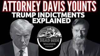 Attorney Davis Younts Explains Everything You Need To Know In The Trump Indictments DMW#187