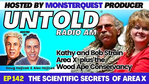 The Scientific Secrets of Area X & Wood Ape Conservancy with Kathy & Bob Strain | Untold Radio #142