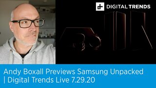 Andy Boxall Previews Samsung Unpacked | Digital Trends Live 7.29.20