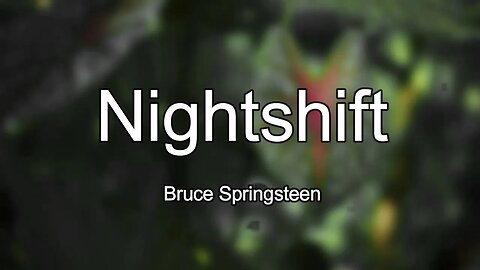 Bruce Springsteen - Nightshift (Lyrics) 🎵