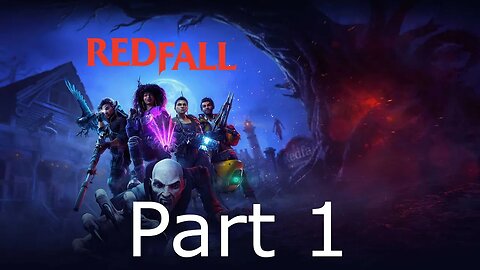 Redfall - Part 1: Dead In The Water