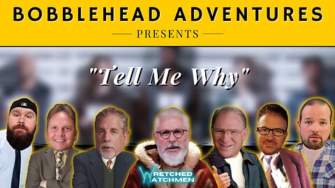 Bobblehead Adventures | "Tell Me Why"