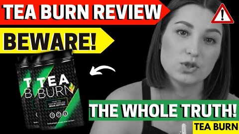 TEA BURN - TEA BURN REVIEW – ((THE TRUTH!)) - Tea Burn Reviews – Tea Burn Weight Loss