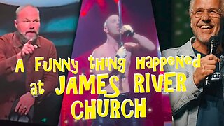 A Funny Thing Happened at JAMES RIVER CHURCH