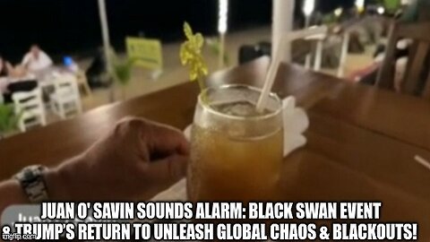 Juan O' Savin Sounds Alarm: Black Swan Event & Trump’s Return to Unleash Global Chaos & Blackouts!