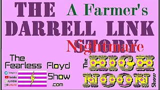 08-23-23 The Darrell Link Story: A Farmer's Nightmare Pt. 1