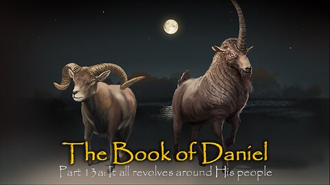 Daniel (Part 13A): It All Revolves Around His People