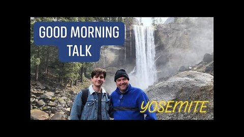 Good Morning Talk for April 1st 2022 - "Yosemite - We Can Do All In Christ"