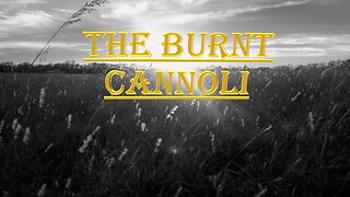 The Burnt Cannoli Back on the farm!
